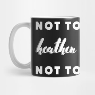 not today heathen child not today Mug